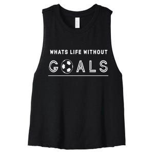 What's Life Without Goals Soccer Women's Racerback Cropped Tank