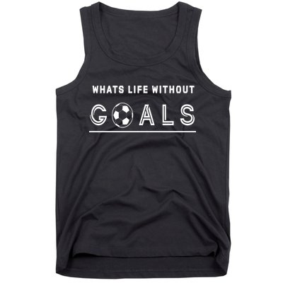 What's Life Without Goals Soccer Tank Top