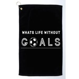 What's Life Without Goals Soccer Platinum Collection Golf Towel