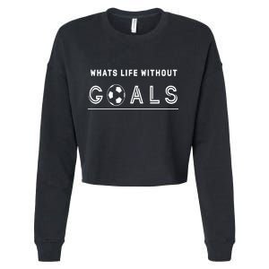 What's Life Without Goals Soccer Cropped Pullover Crew