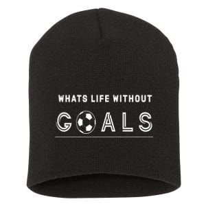 What's Life Without Goals Soccer Short Acrylic Beanie