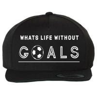 What's Life Without Goals Soccer Wool Snapback Cap