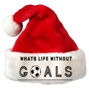 What's Life Without Goals Soccer Premium Christmas Santa Hat