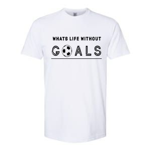 What's Life Without Goals Soccer Softstyle CVC T-Shirt