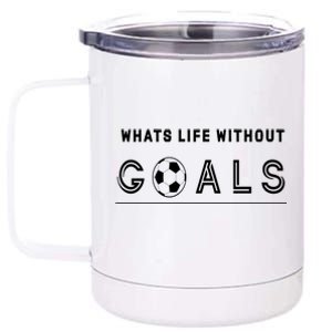 What's Life Without Goals Soccer 12 oz Stainless Steel Tumbler Cup