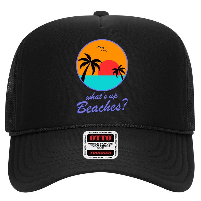 What's Up Beaches? High Crown Mesh Back Trucker Hat