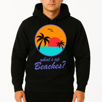 What's Up Beaches? Hoodie