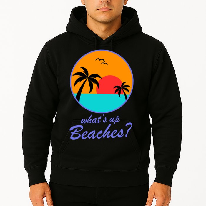 What's Up Beaches? Hoodie