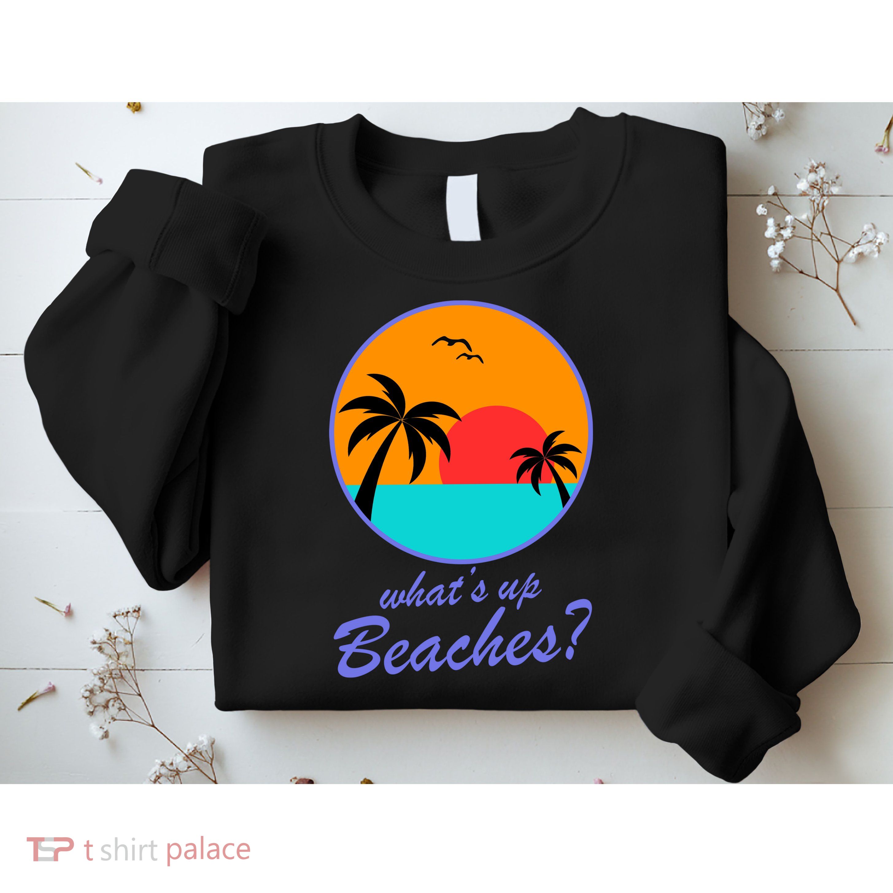 What's Up Beaches? Sweatshirt
