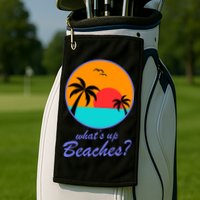 What's Up Beaches? Golf Towel