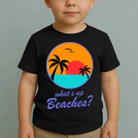 What's Up Beaches? Toddler T-Shirt