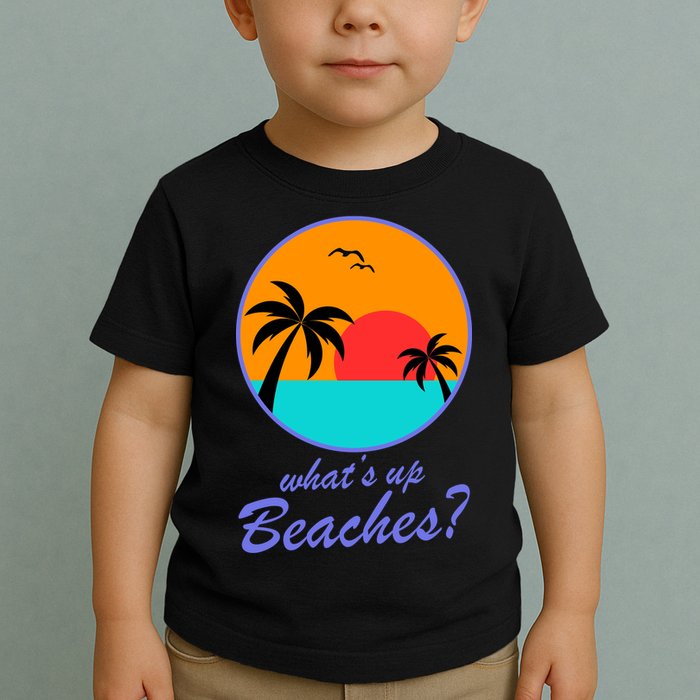 What's Up Beaches? Toddler T-Shirt