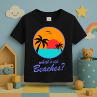 What's Up Beaches? Toddler T-Shirt