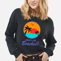What's Up Beaches? Cropped Pullover Crew