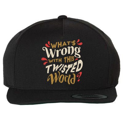 What's Wrong With This Twisted World Wool Snapback Cap