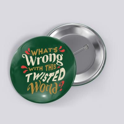 What's Wrong With This Twisted World Button
