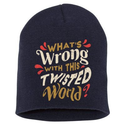 What's Wrong With This Twisted World Short Acrylic Beanie