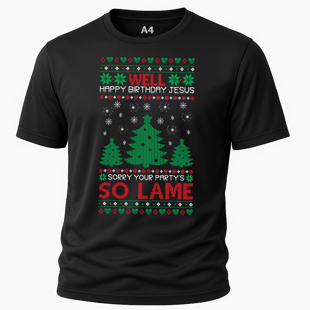 Well Happy Birthday Jesus Sorry Your Party's So Lame Christmas Sweater Cooling Performance Crew T-Shirt