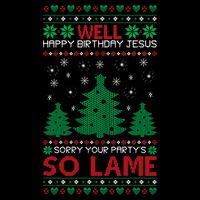Well Happy Birthday Jesus Sorry Your Party's So Lame Christmas Sweater Cooling Performance Crew T-Shirt