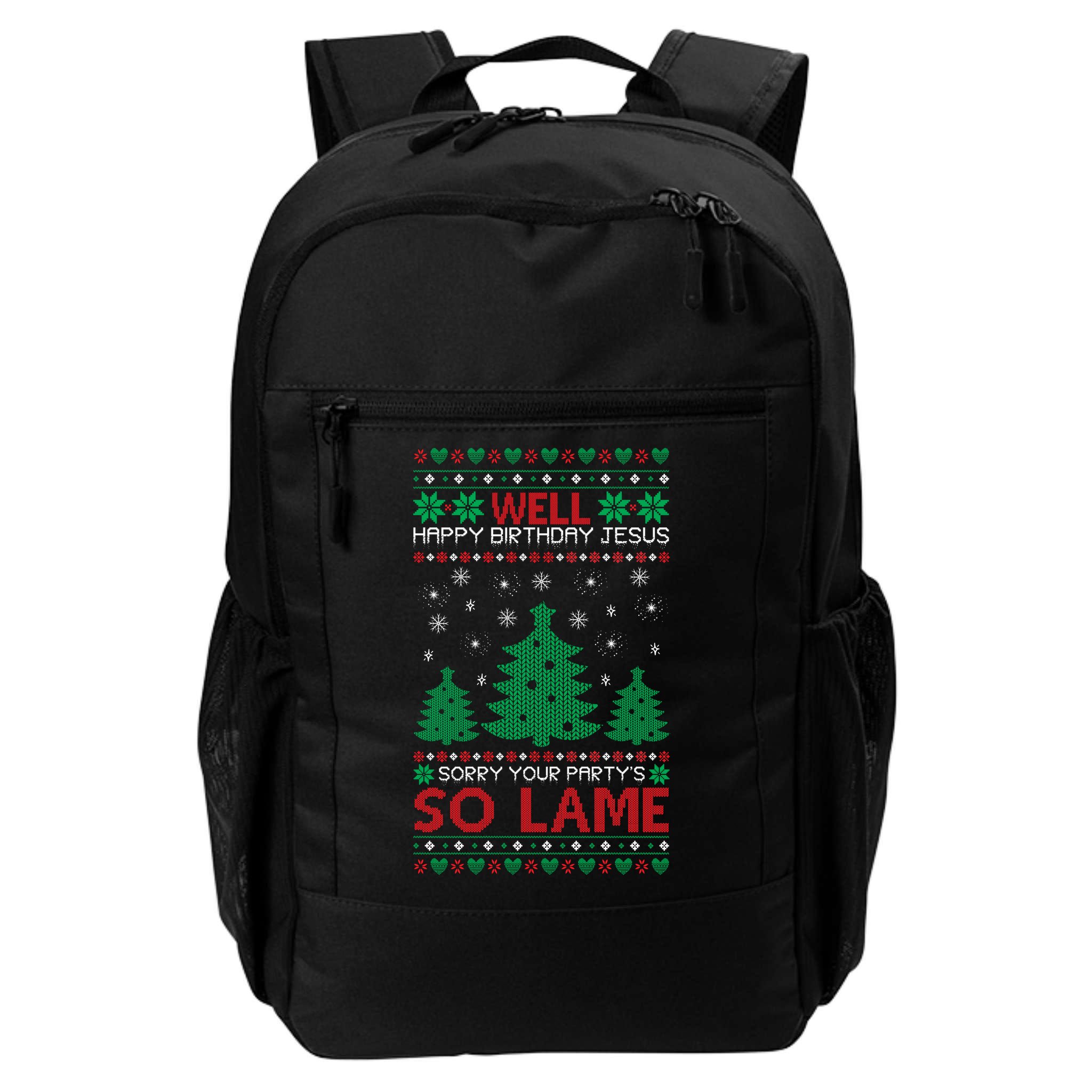 Well Happy Birthday Jesus Sorry Your Party's So Lame Christmas Sweater Backpack