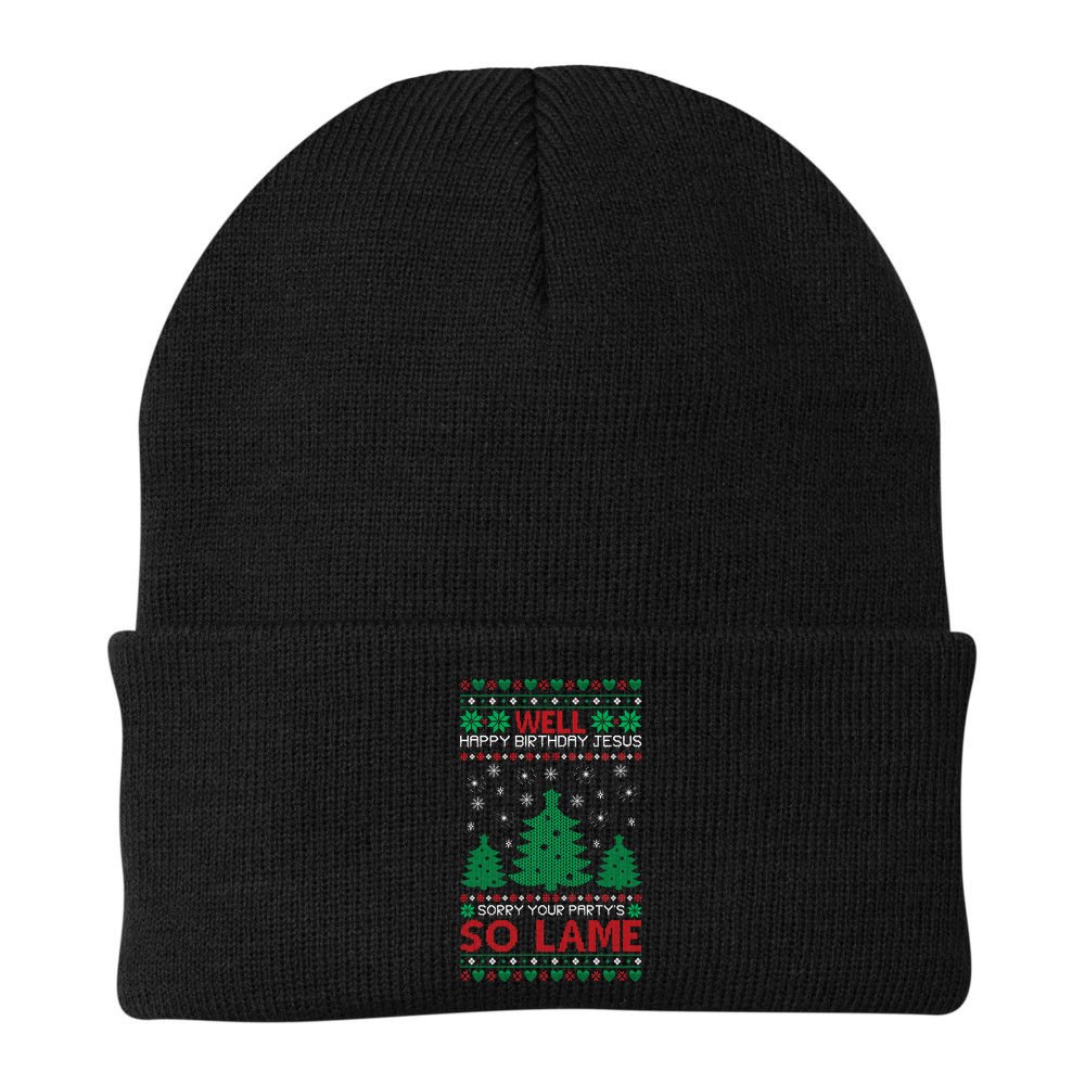 Well Happy Birthday Jesus Sorry Your Party's So Lame Christmas Sweater Beanie