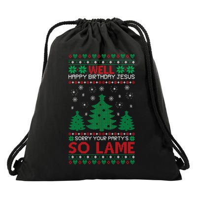 Well Happy Birthday Jesus Sorry Your Party's So Lame Christmas Sweater Drawstring Bag