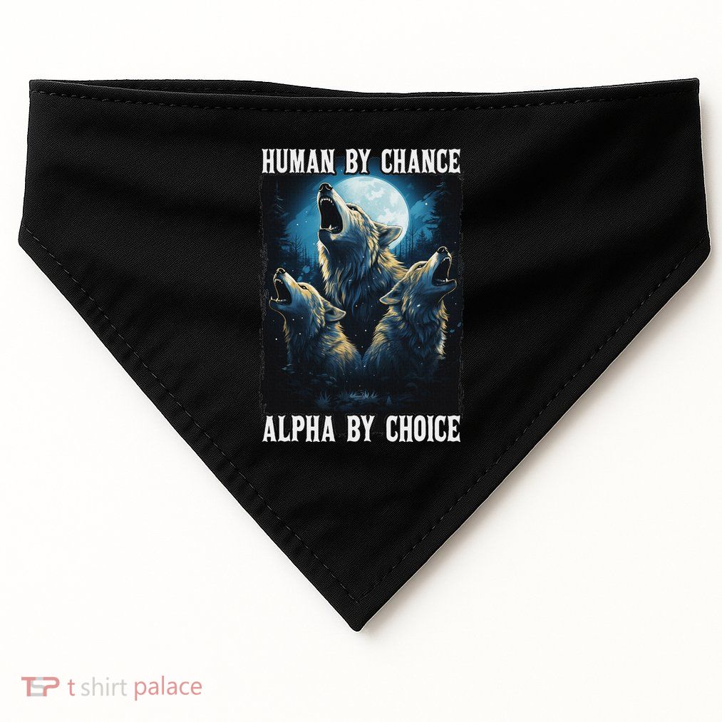 Wolf Human By Chance Alpha By Choice USA-Made Doggie Bandana
