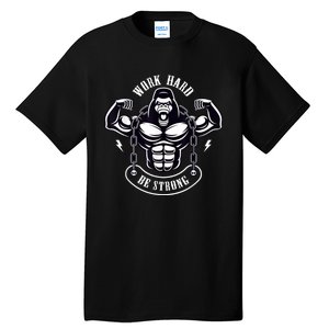 Work Hard be Strong Gorilla Silverback Monkey Ape Gift Tall T-Shirt