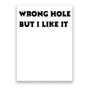 Wrong Hole But I Like It Funny Sayings Adult Humor Poster