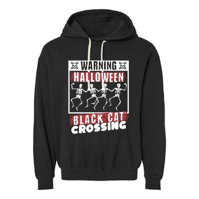 Warning Halloween Black Cat Crossing Dancing Skeletons Gift Garment-Dyed Fleece Hoodie