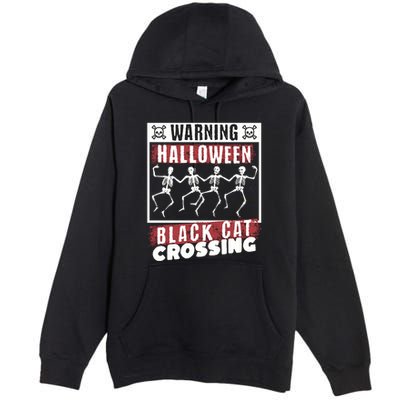 Warning Halloween Black Cat Crossing Dancing Skeletons Gift Premium Pullover Hoodie