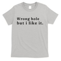 Wrong Hole But I Like It Funny T-Shirt