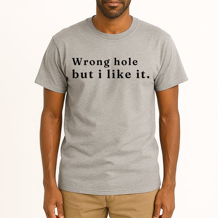 Wrong Hole But I Like It Funny Tall T-Shirt