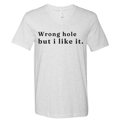Wrong Hole But I Like It Funny V-Neck T-Shirt