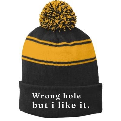 Wrong Hole But I Like It Funny Stripe Pom Pom Beanie