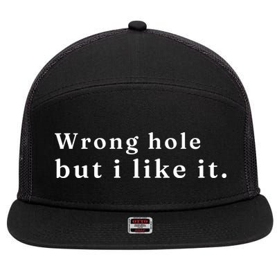 Wrong Hole But I Like It Funny 7 Panel Mesh Trucker Snapback Hat