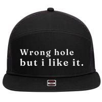 Wrong Hole But I Like It Funny 7 Panel Mesh Trucker Snapback Hat