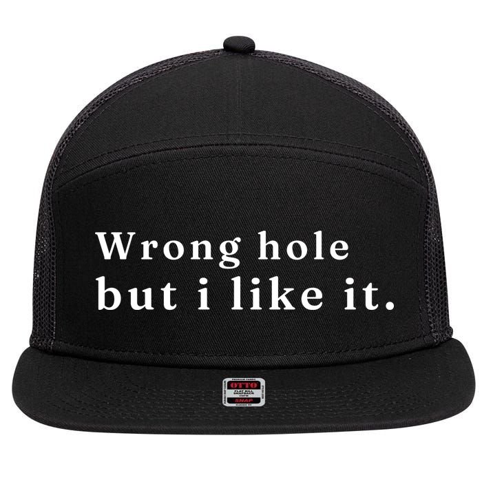 Wrong Hole But I Like It Funny 7 Panel Mesh Trucker Snapback Hat