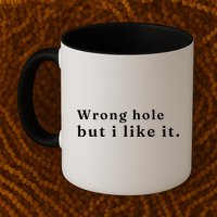 Wrong Hole But I Like It Funny Mug