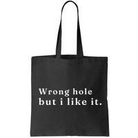 Wrong Hole But I Like It Funny Bag