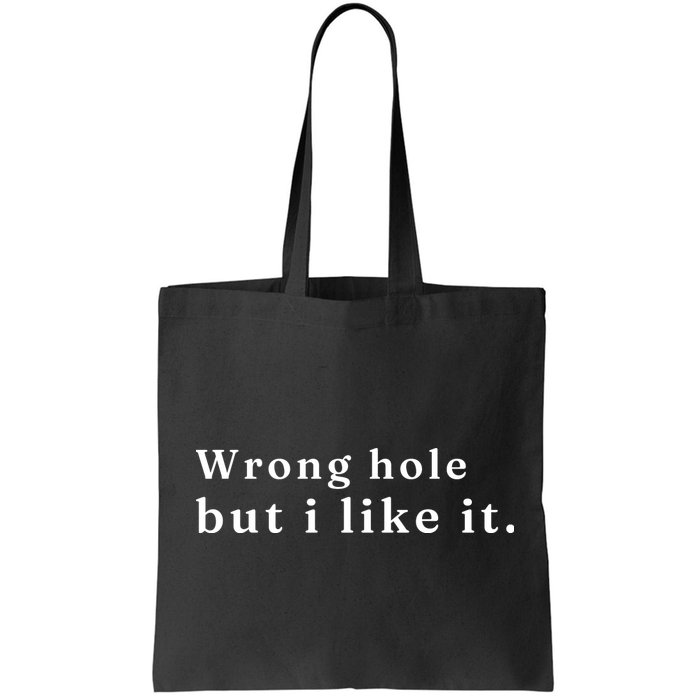 Wrong Hole But I Like It Funny Bag