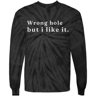 Wrong Hole But I Like It Funny Tie-Dye Long Sleeve Shirt