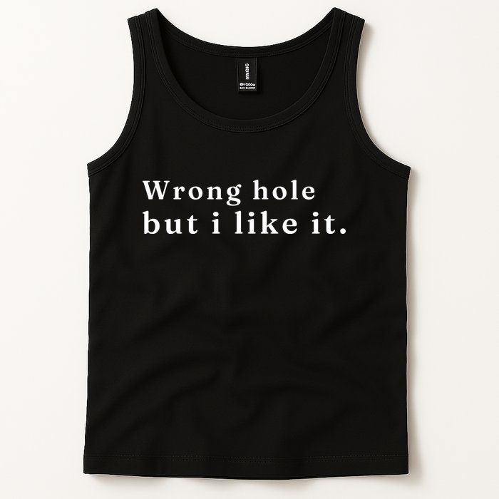 Wrong Hole But I Like It Funny Tank Top