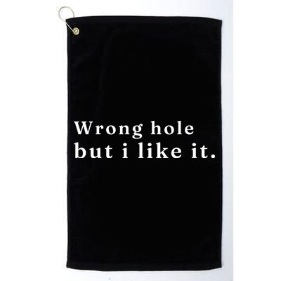 Wrong Hole But I Like It Funny Golf Towel