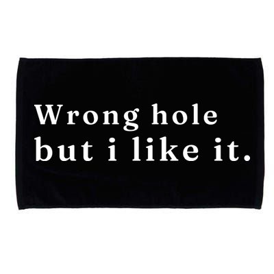 Wrong Hole But I Like It Funny Microfiber Hand Towel