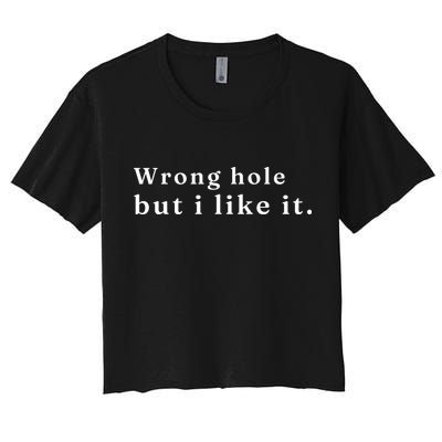 Wrong Hole But I Like It Funny Crop Top