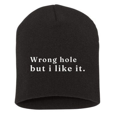 Wrong Hole But I Like It Funny Short Acrylic Beanie