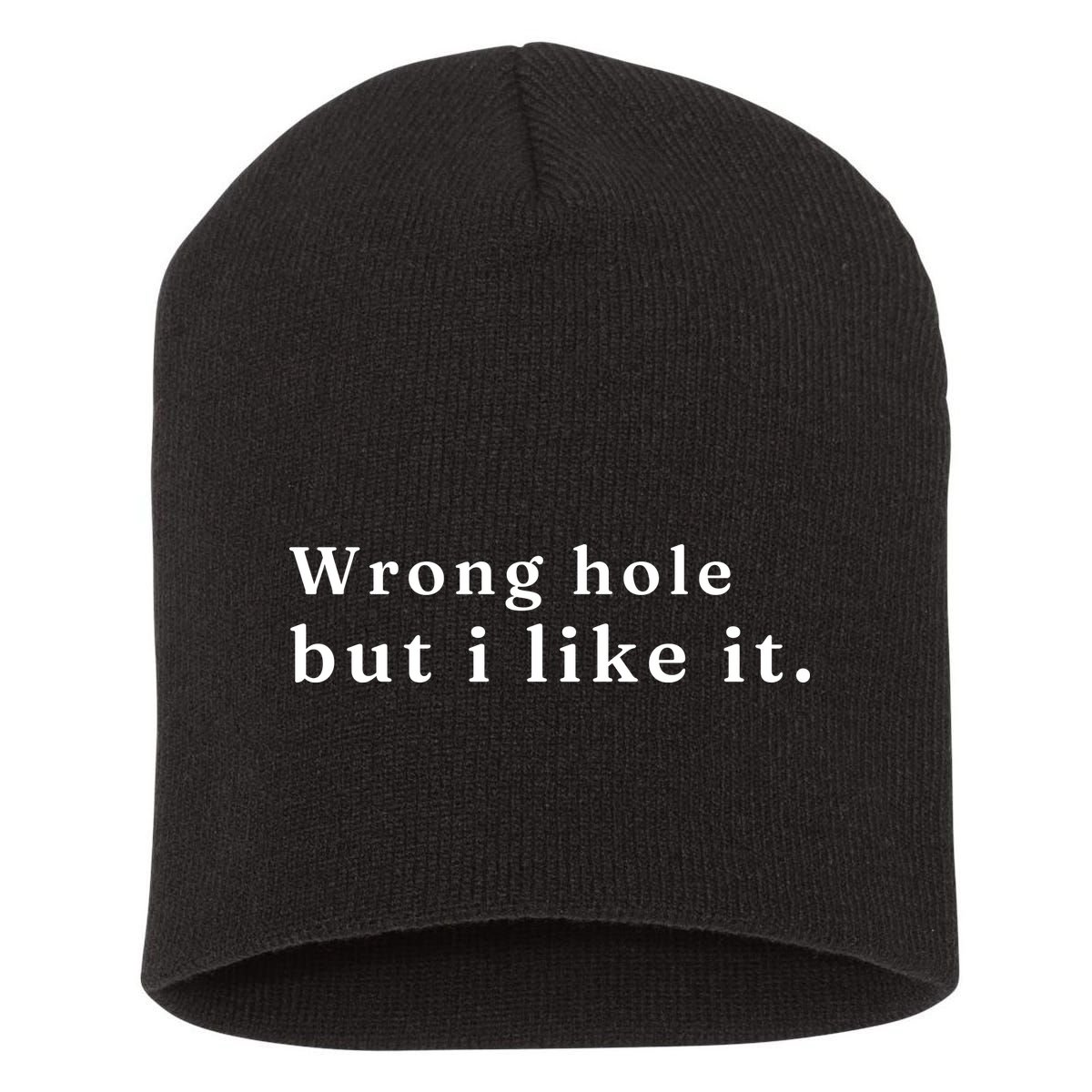 Wrong Hole But I Like It Funny Short Acrylic Beanie