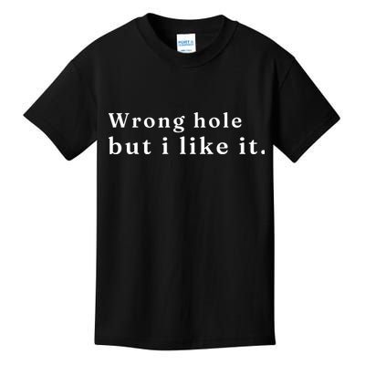 Wrong Hole But I Like It Funny Kids T-Shirt