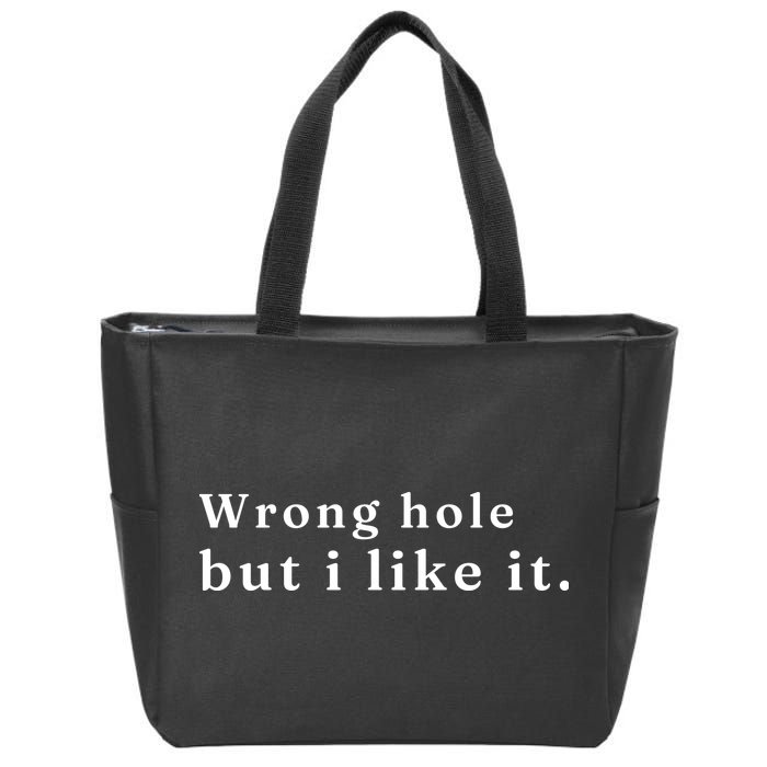Wrong Hole But I Like It Funny Zip Tote Bag
